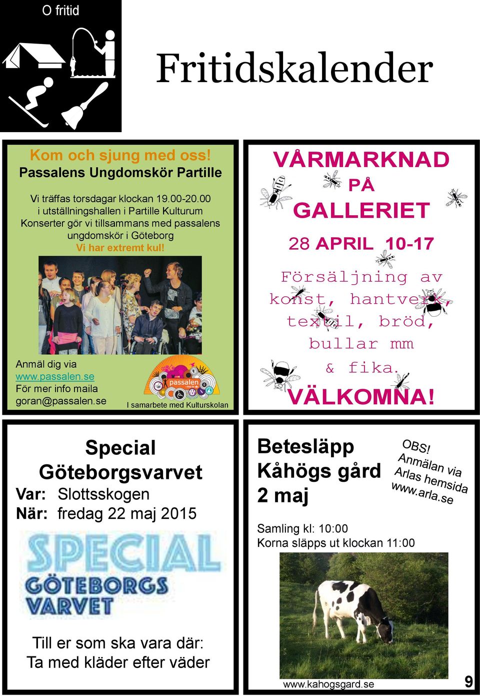 VÅRMARKNAD PÅ GALLERIET 28 APRIL 10-17 Anmäl dig via www.passalen.se För mer info maila goran@passalen.