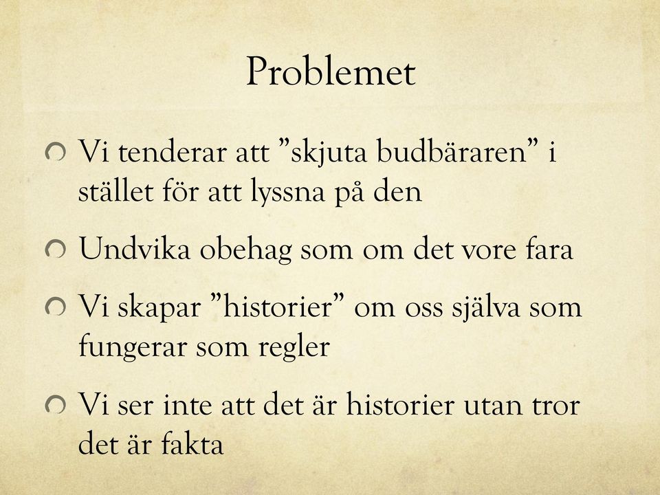 fara " Vi skapar historier om oss själva som fungerar som