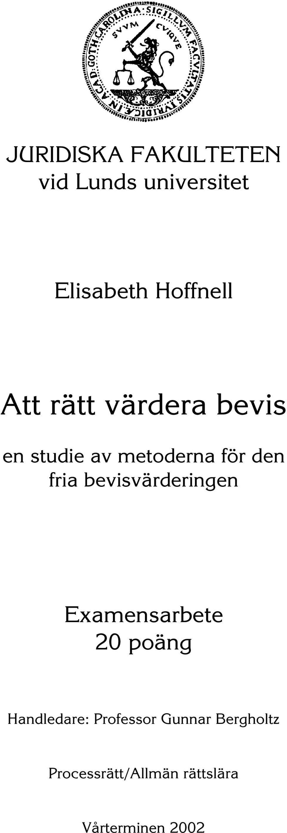 bevisvärderingen Examensarbete 20 poäng Handledare: Professor