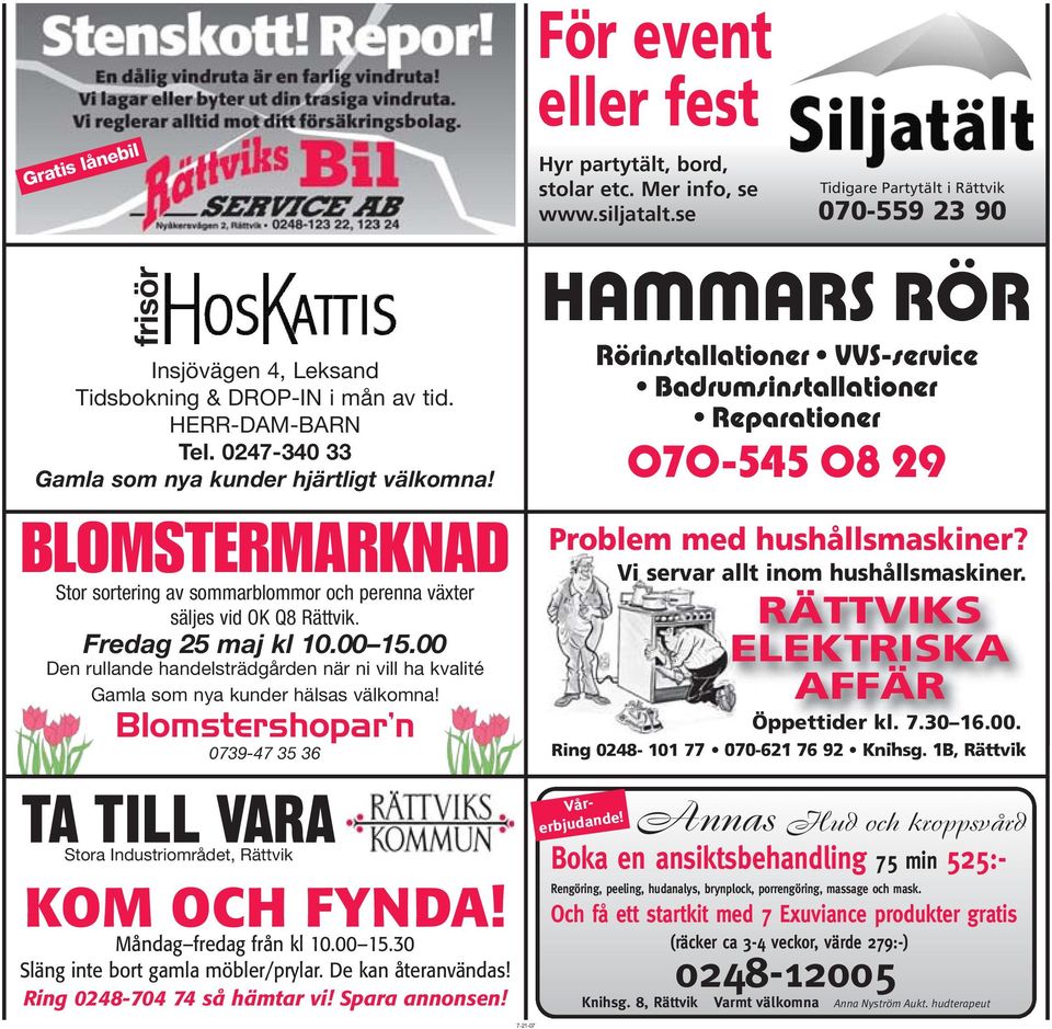 BLOMSTERMARKNAD Stor sortering av sommarblommor och perenna växter säljes vid OK Q8 Rättvik. Fredag 25 maj kl 10.00 15.