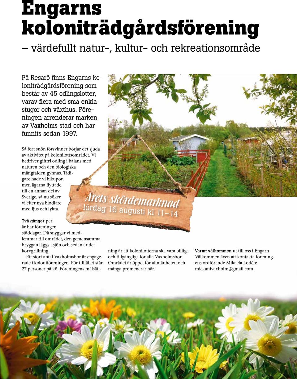 Vi bedriver giftfri odling i balans med naturen och den biologiska mångfalden gynnas.