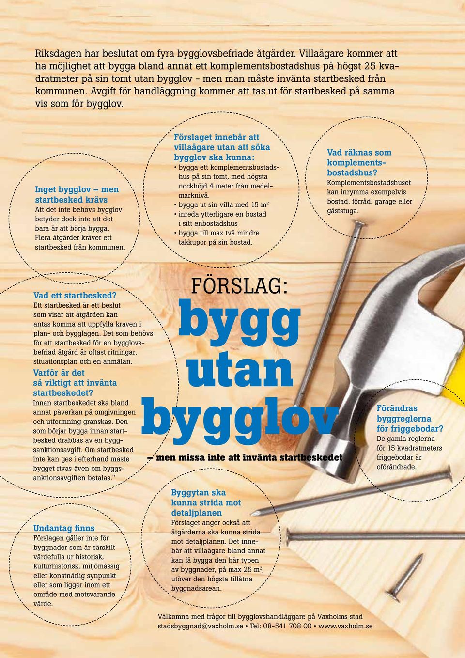 Avgift för handläggning kommer att tas ut för startbesked på samma vis som för bygglov.