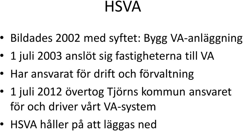 drift och förvaltning 1 juli 2012 övertog Tjörns kommun