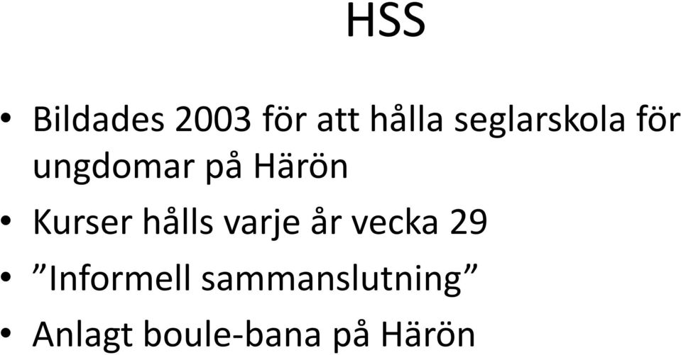 Kurser hålls varje år vecka 29