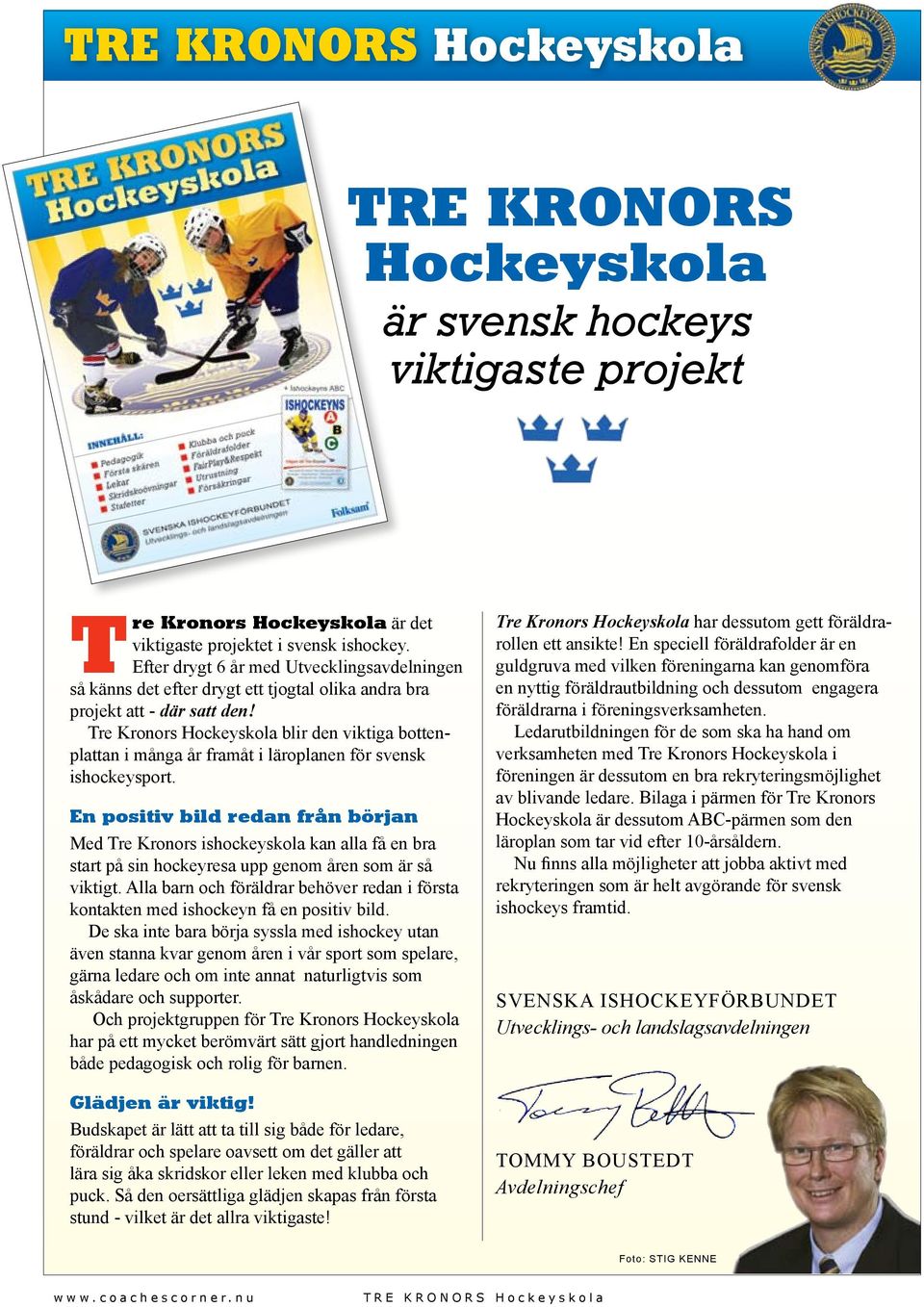 Tre Kronors Hockeyskola blir den viktiga bottenplattan i många år framåt i läroplanen för svensk ishockeysport.