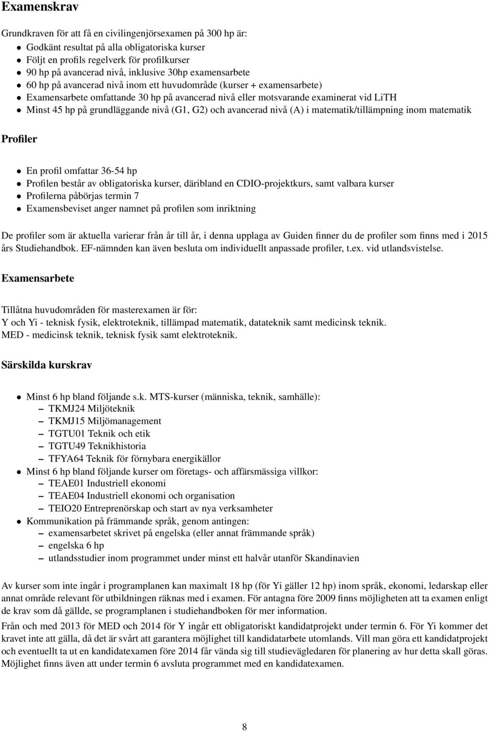 grundläggande nivå (G1, G2) och avancerad nivå (A) i matematik/tillämpning inom matematik Profiler.