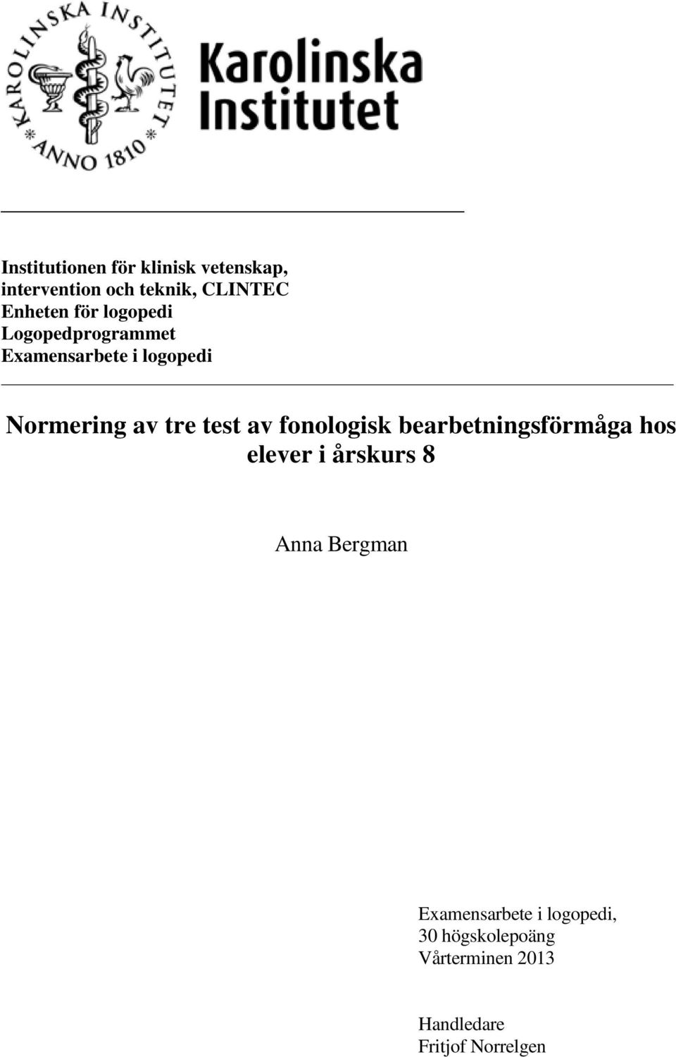 av fonologisk bearbetningsförmåga hos elever i årskurs 8 Anna Bergman