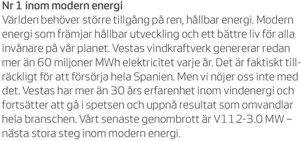 Vestas vindkraftverk genererar redan mer än 60 miljoner MWh elektricitet varje år.