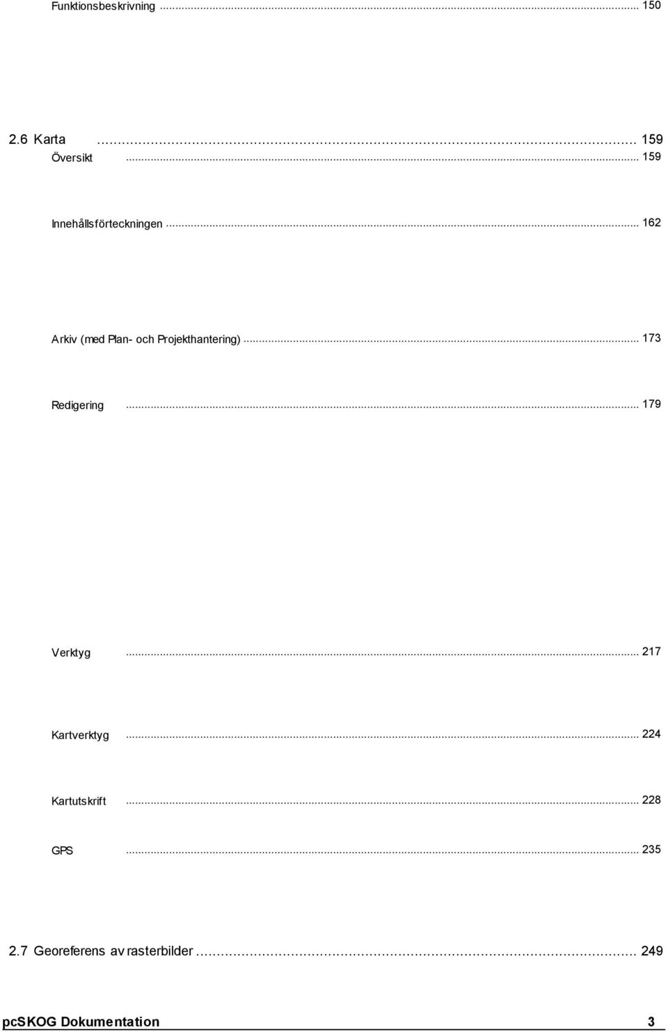 .. 173 Arkiv (med Planoch Projekthantering) Redigering.