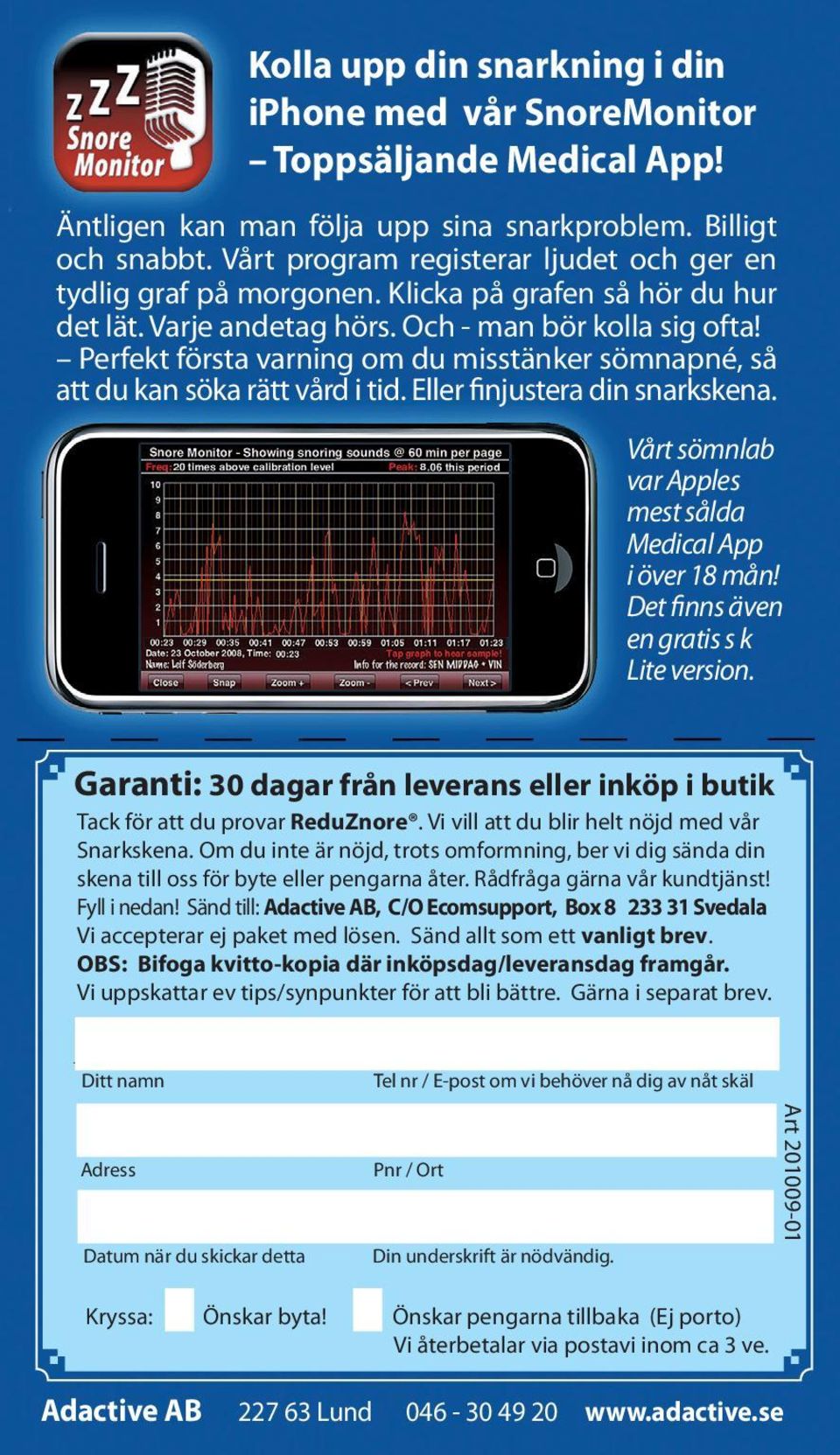 Perfekt första varning om du misstänker sömnapné, så att du kan söka rätt vård i tid. Eller finjustera din snarkskena. Vårt sömnlab var Apples mest sålda Medical App i över 18 mån!