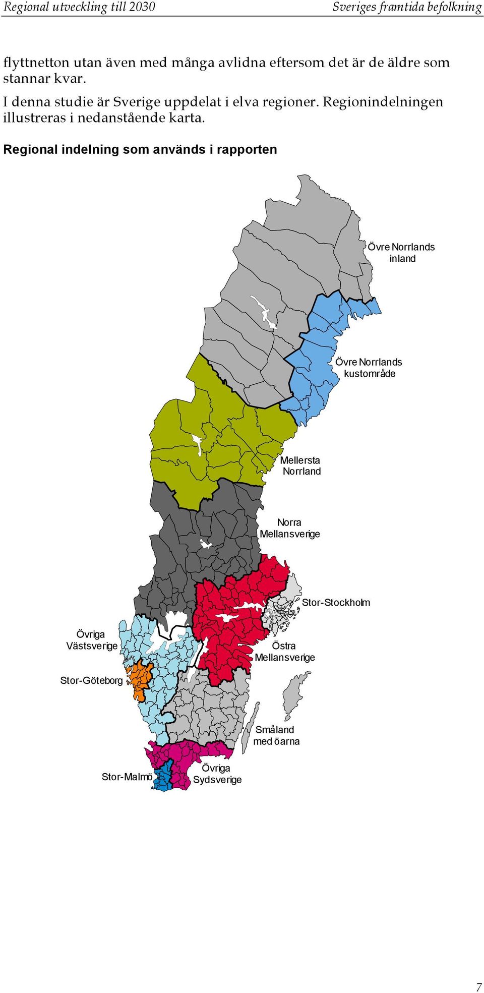 Regionindelningen illustreras i nedanstående karta.