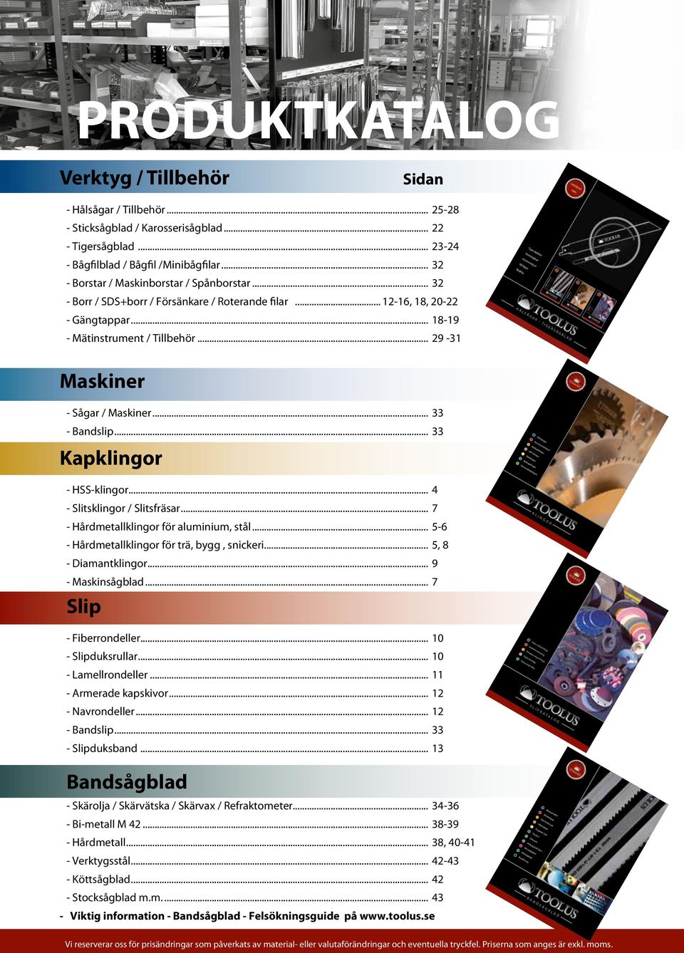 .. 32 - Borr / SDS+borr / Försänkare / Roterande filar... 12-16, 18, 20-22 - Gängtappar... 18-19 - Mätinstrument / Tillbehör.