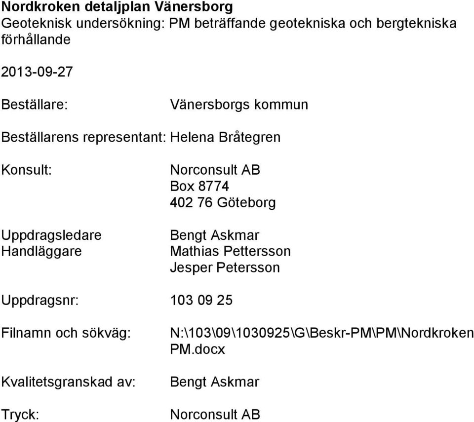 Askmar Mathias Pettersson Jesper Petersson Uppdragsnr: 103 09 25 Filnamn och sökväg: