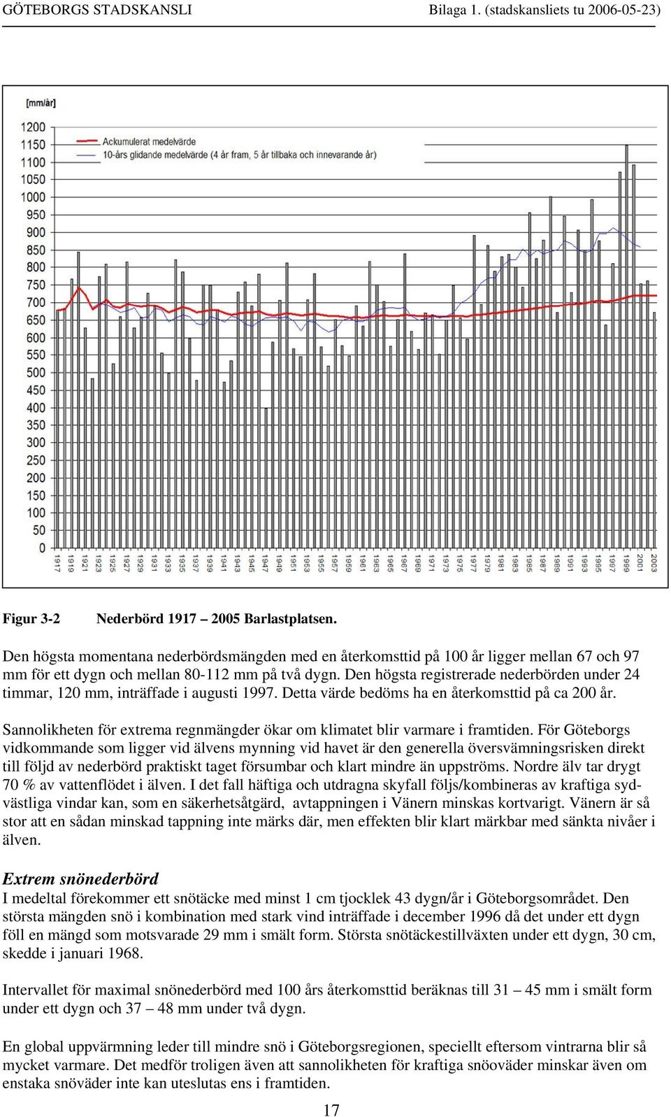 Sannolikheten för extrema regnmängder ökar om klimatet blir varmare i framtiden.