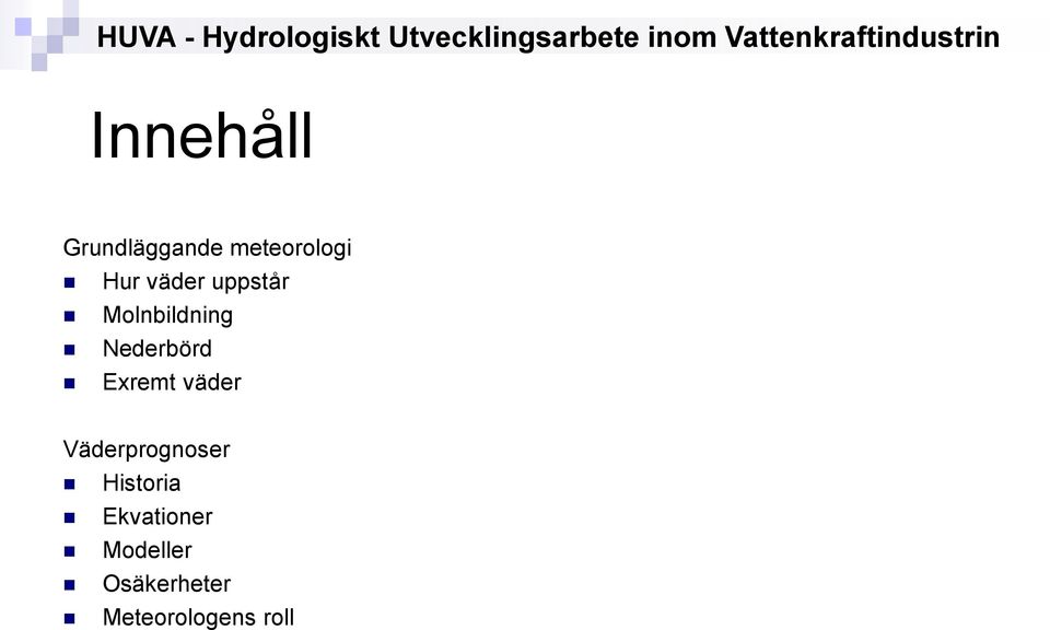 Exremt väder Väderprognoser Historia