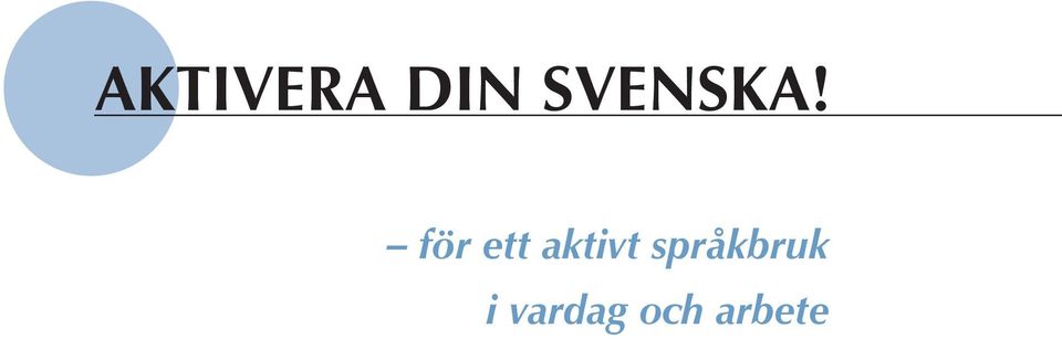 för ett aktivt