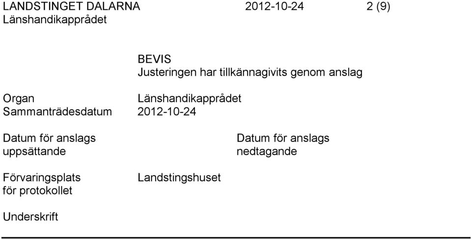 anslag Datum för anslags uppsättande Datum för anslags