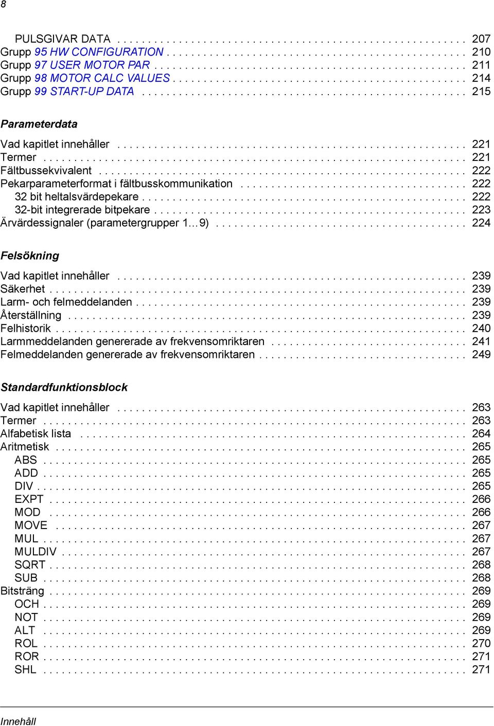 ........................................................ 221 Termer..................................................................... 221 Fältbussekvivalent.