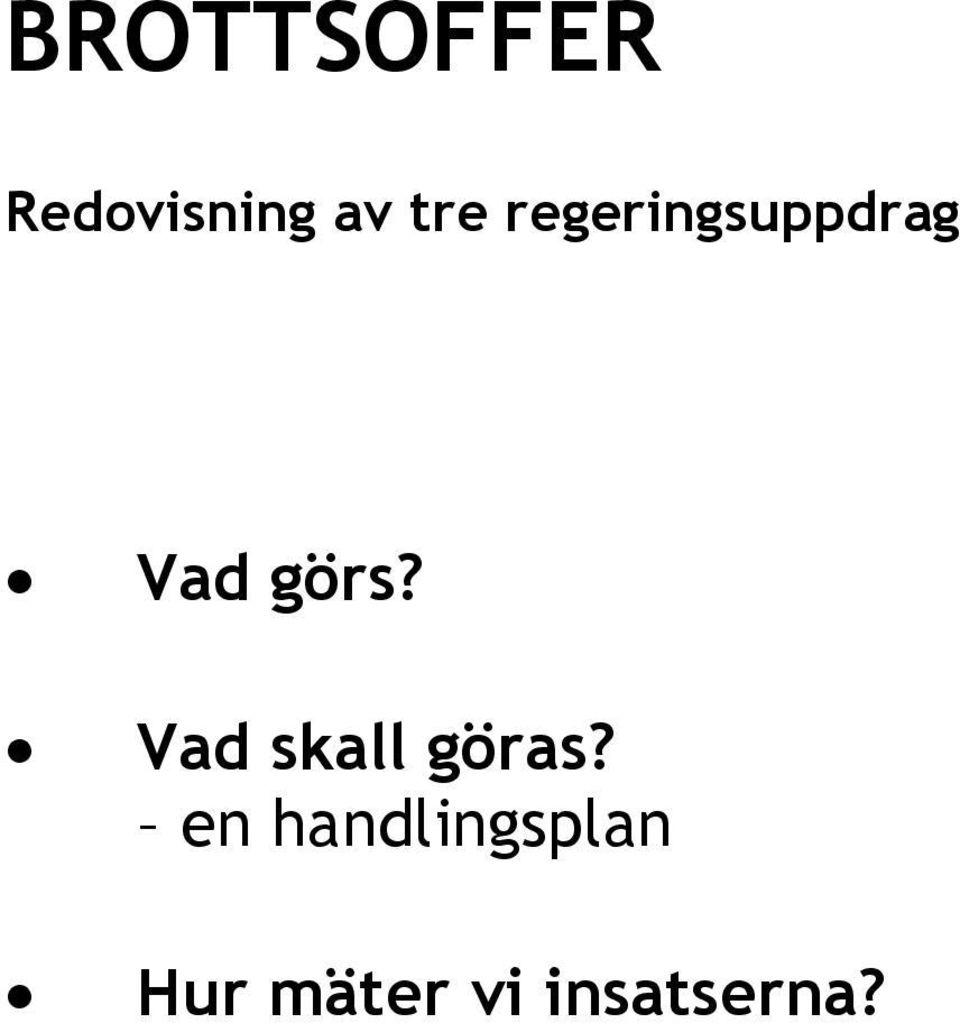 görs? Vad skall göras?