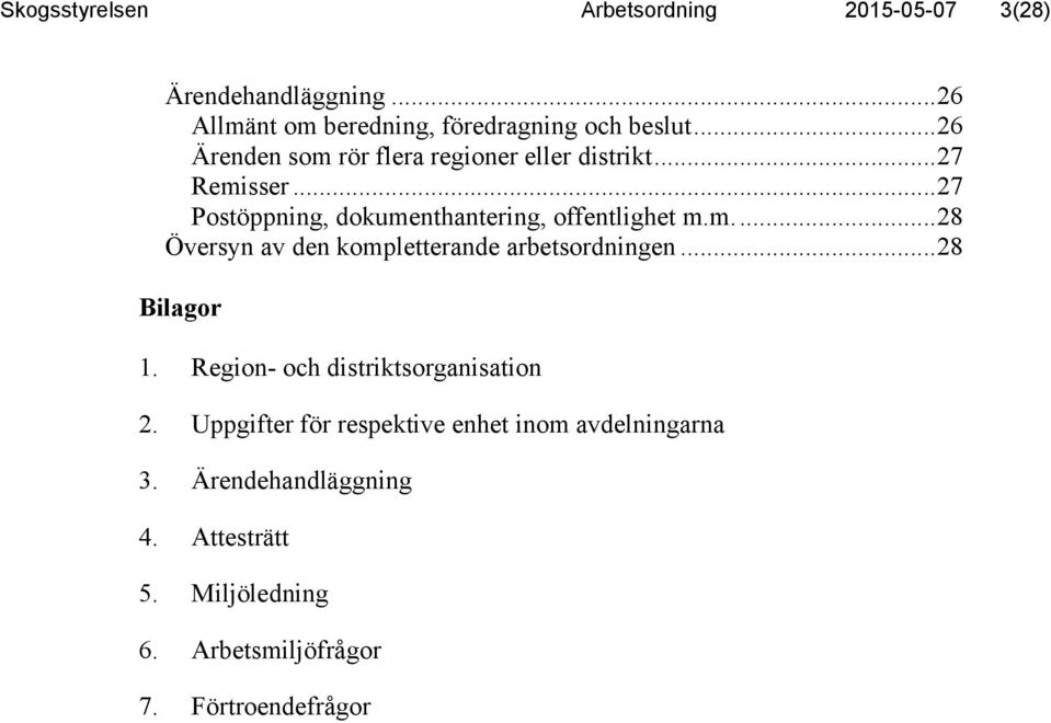 .. 28 Bilagor 1. Region- och distriktsorganisation 2. Uppgifter för respektive enhet inom avdelningarna 3.