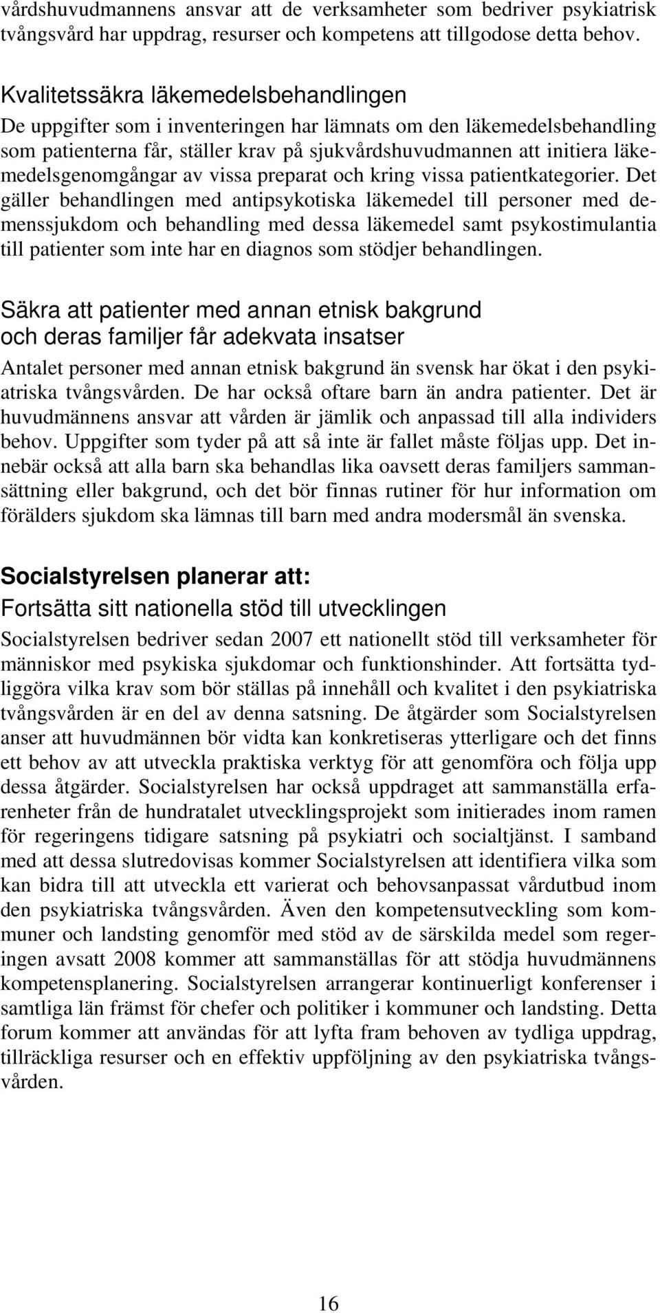 läkemedelsgenomgångar av vissa preparat och kring vissa patientkategorier.