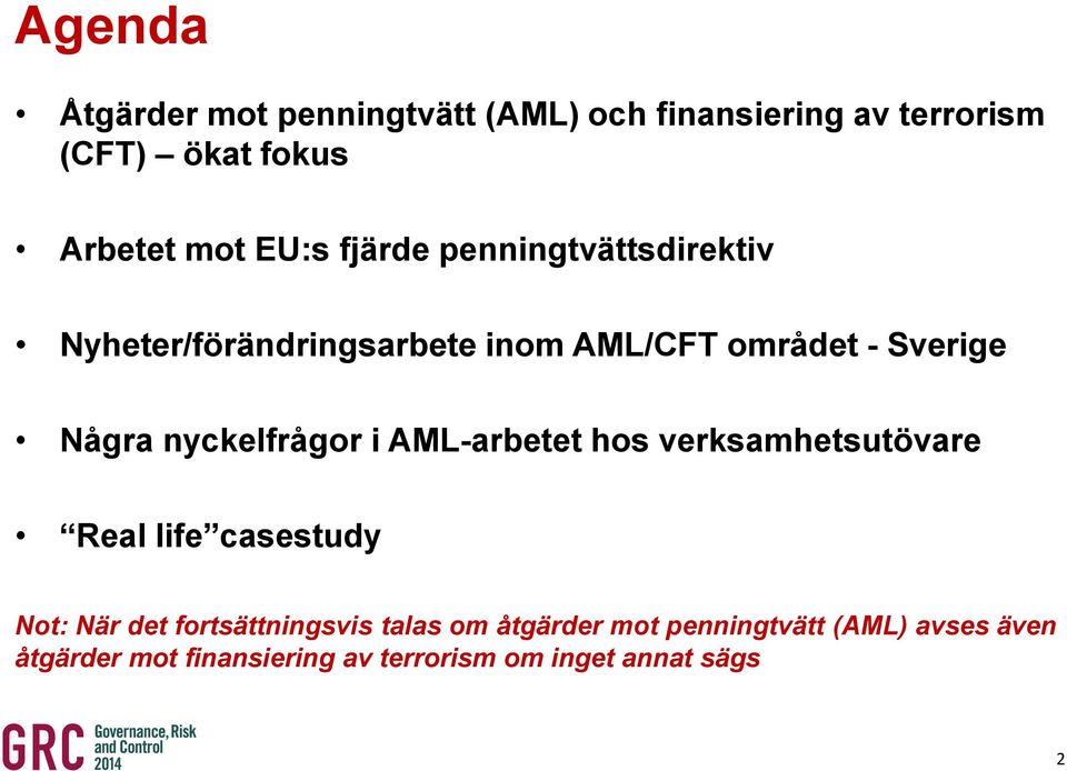 nyckelfrågor i AML-arbetet hos verksamhetsutövare Real life casestudy Not: När det fortsättningsvis