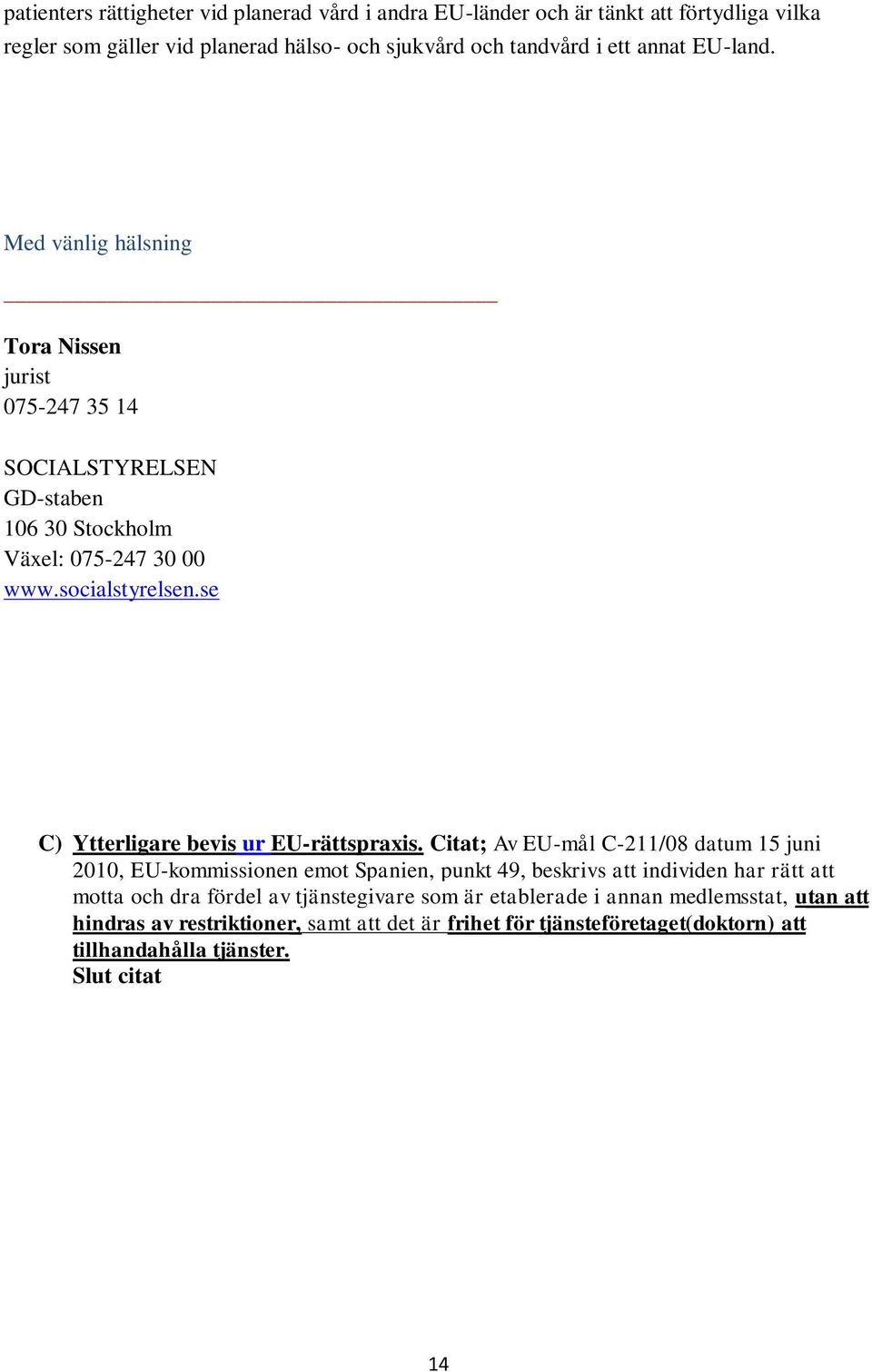se C) Ytterligare bevis ur EU-rättspraxis.