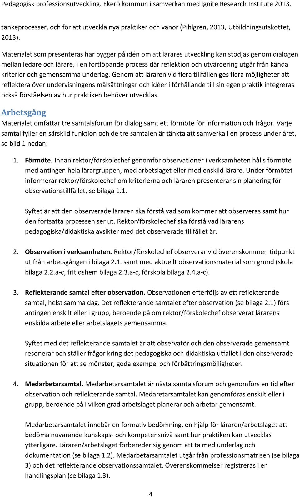 kriterier och gemensamma underlag.