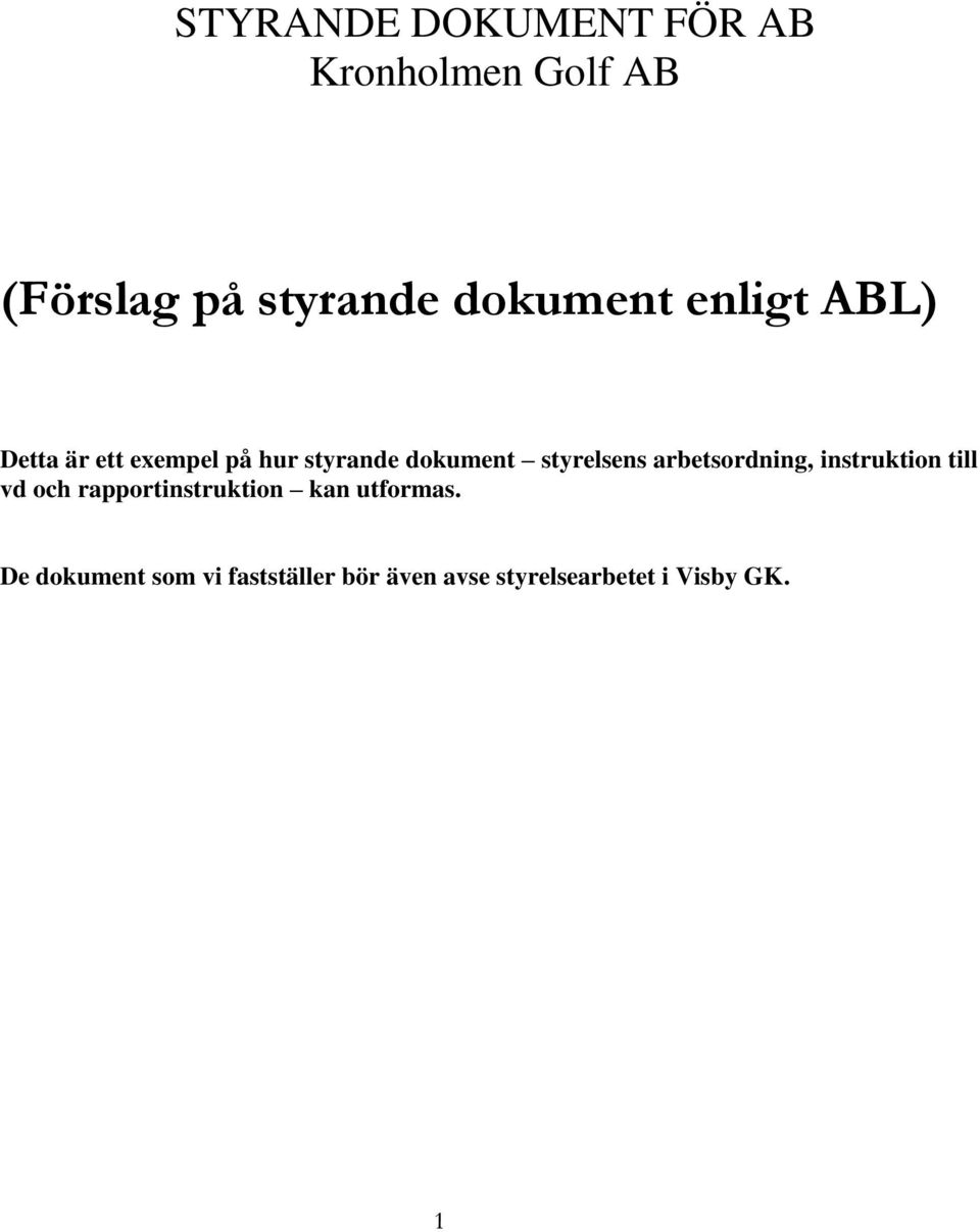 styrelsens arbetsordning, instruktion till vd och rapportinstruktion kan