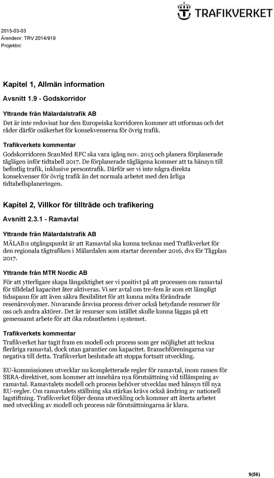 Godskorridoren ScanMed RFC ska vara igång nov. 2015 och planera förplanerade tåglägen inför tidtabell 2017.