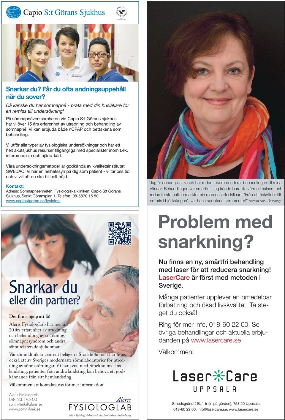 Vi utför alla typer av fysiologiska undersökningar och har ett helt akutsjukhus resurser tillgängliga med specialister inom t.ex. internmedicin och hjärta-kärl.