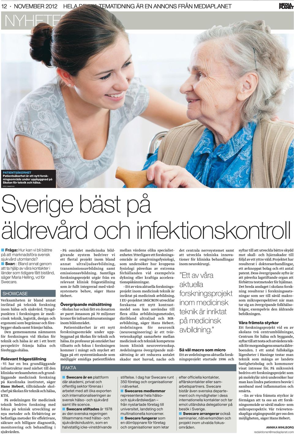 Svar: : Bland annat genom att ta hjälp av våra kontakter i länder som tidigare fått bistånd, säger Maria Helling, vd för Swecare.