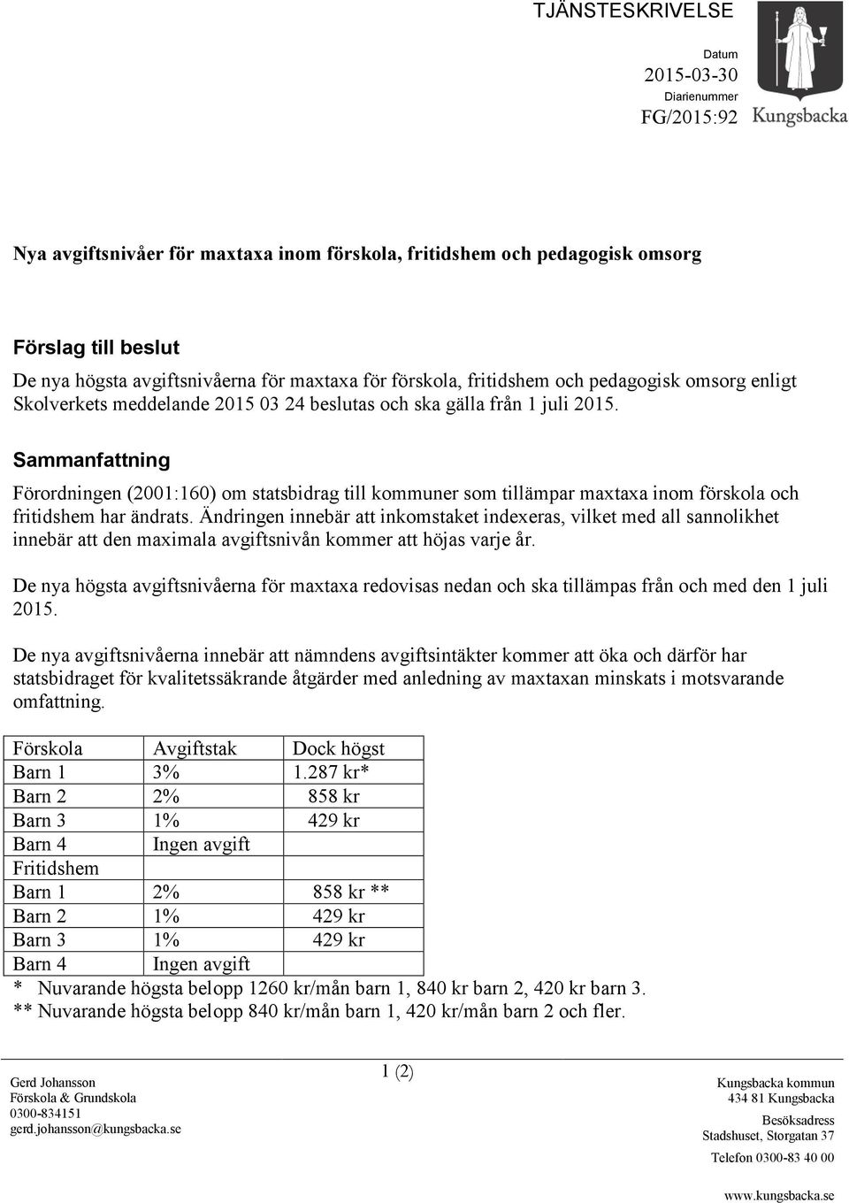 Sammanfattning Förordningen (2001:160) om statsbidrag till kommuner som tillämpar maxtaxa inom förskola och fritidshem har ändrats.