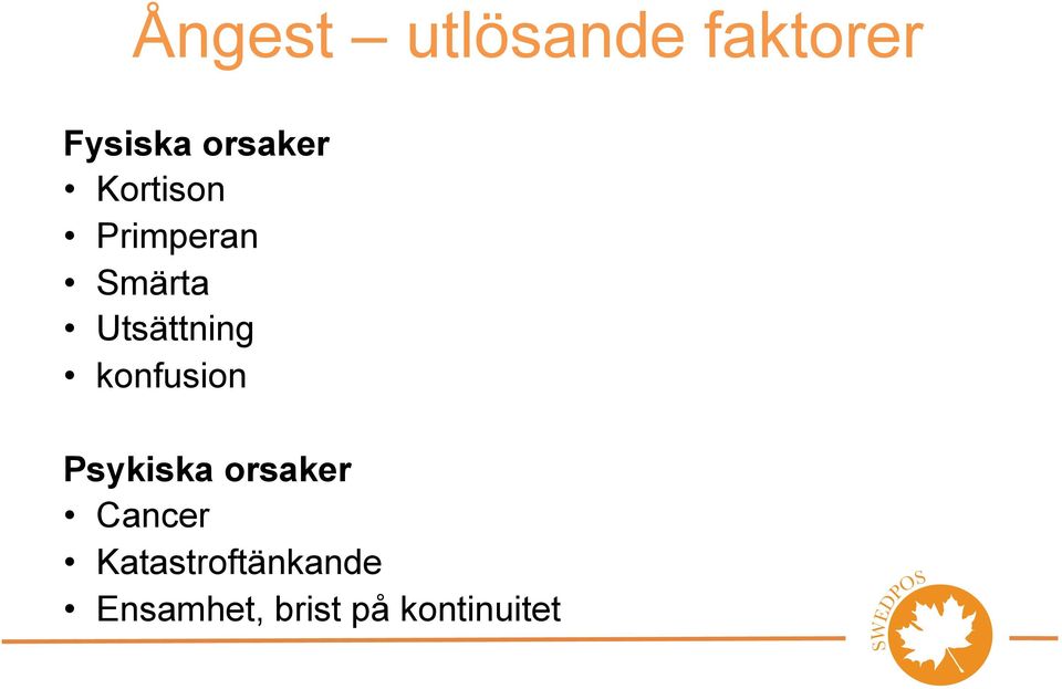 Utsättning konfusion Psykiska orsaker