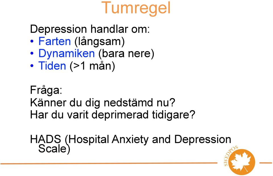 Känner du dig nedstämd nu?