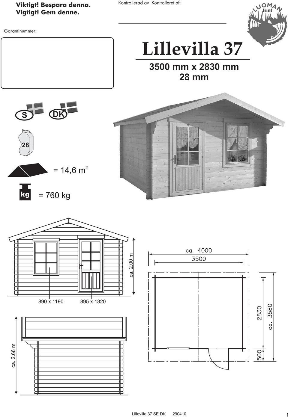 Lillevilla 37 3500 mm x 2830 mm 28 mm S DK 28 = 14,6 m 2