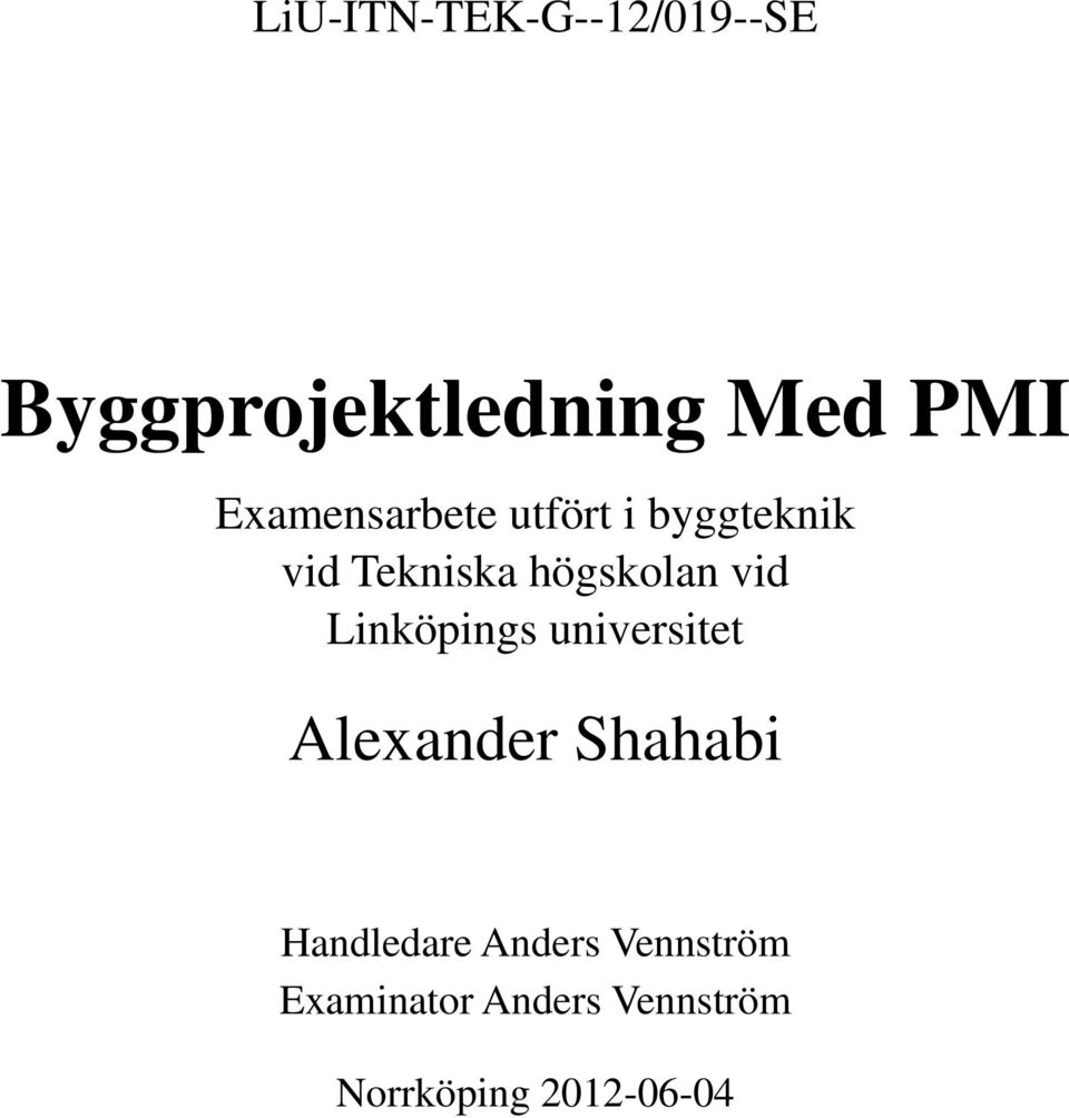 vid Linköpings universitet Alexander Shahabi Handledare