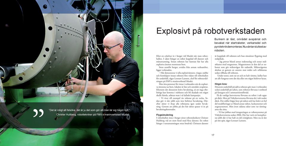 I taket hänger en robot kopplad till datorer och mätutrustning. Innan roboten har hamnat här har alla explosiva ämnen monterats bort.