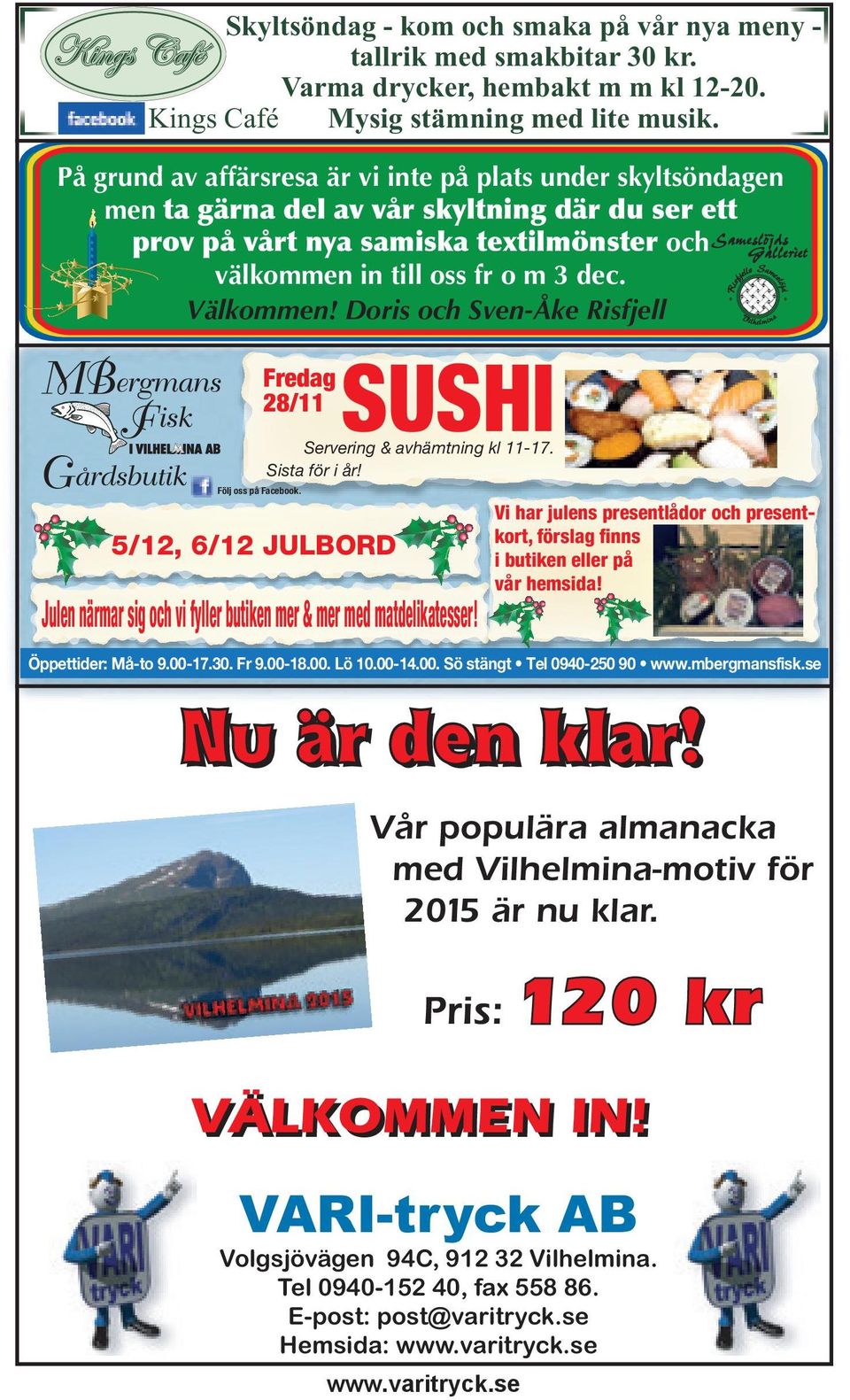 Välkommen! Doris och Sven-Åke Risfjell Fredag 28/11 Följ oss på Facebook. 5/12, 6/12 JULBORD SUSHI Servering & avhämtning kl 11-17. Sista för i år!