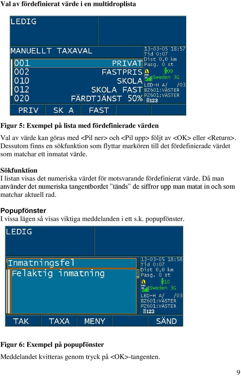 Sökfunktion I listan visas det numeriska värdet för motsvarande fördefinierat värde.