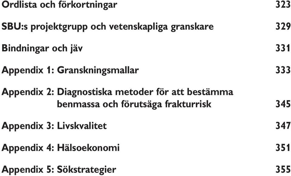 Diagnostiska metoder för att bestämma benmassa och förutsäga frakturrisk 345