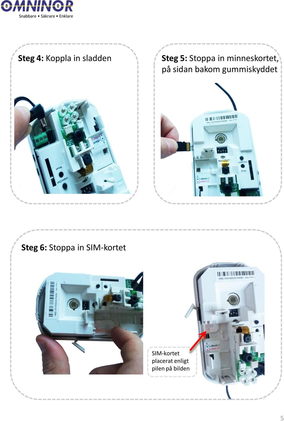 gummiskyddet Steg 6: Stoppa in