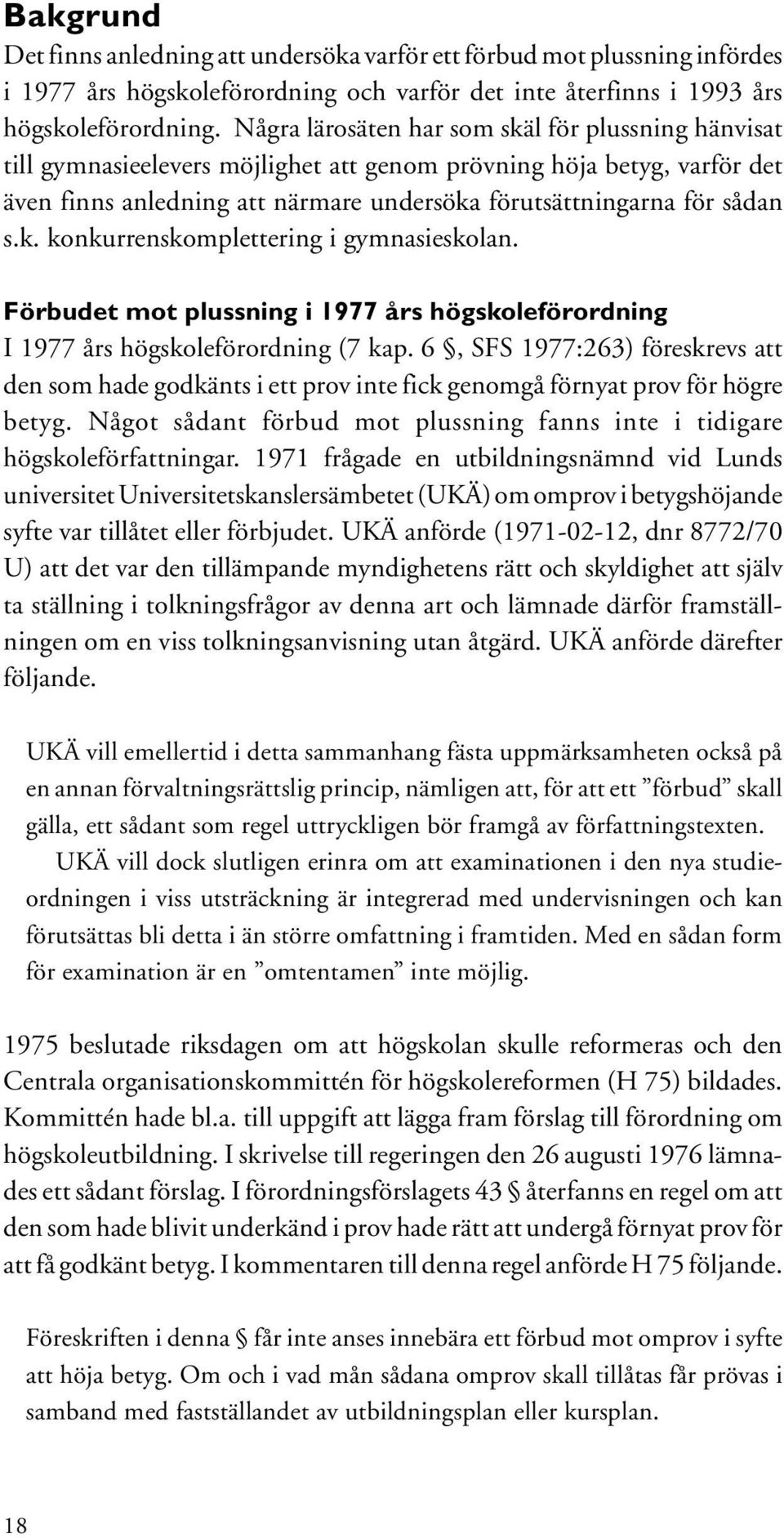 Förbudet mot plussning i 1977 års högskoleförordning I 1977 års högskoleförordning (7 kap.