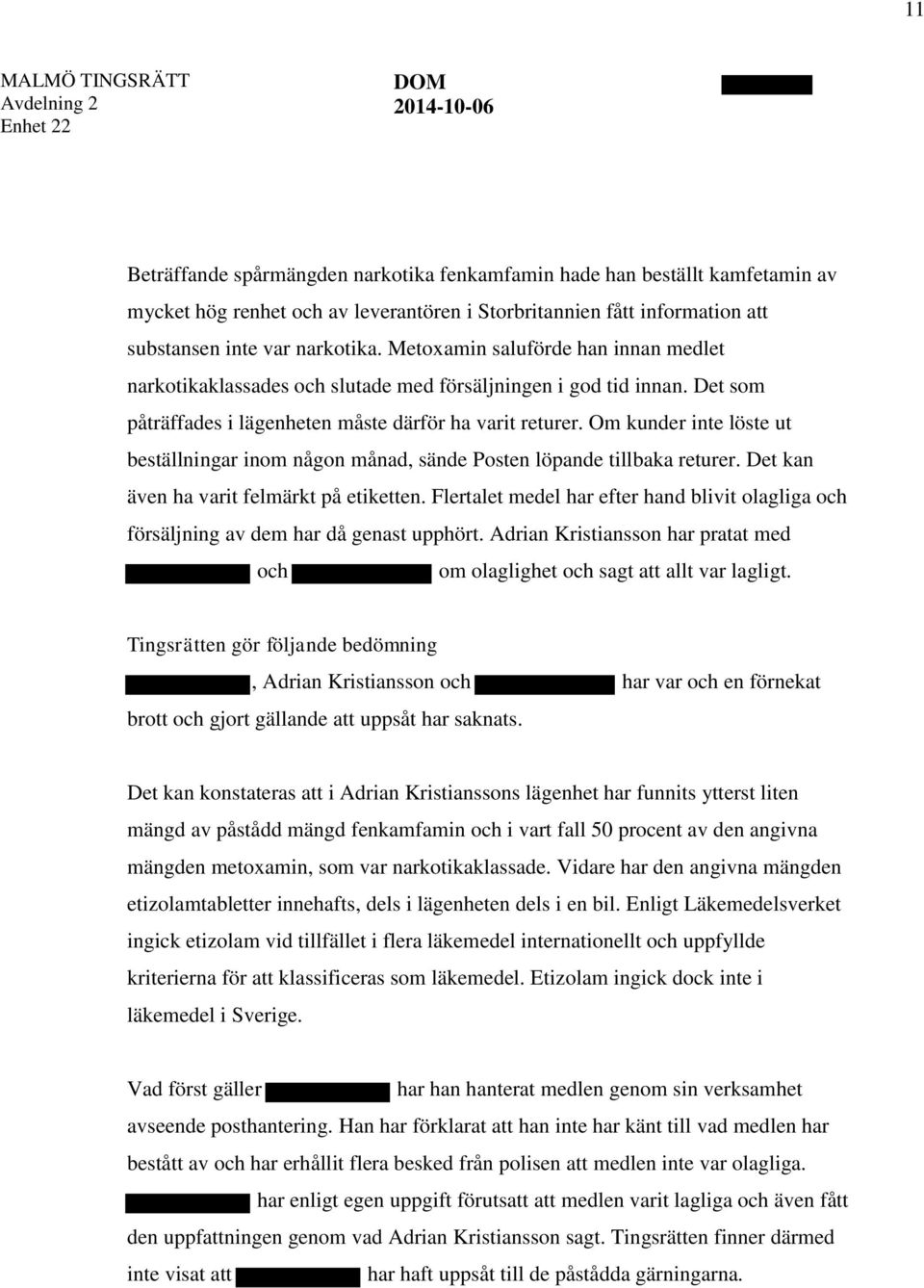 Om kunder inte löste ut beställningar inom någon månad, sände Posten löpande tillbaka returer. Det kan även ha varit felmärkt på etiketten.