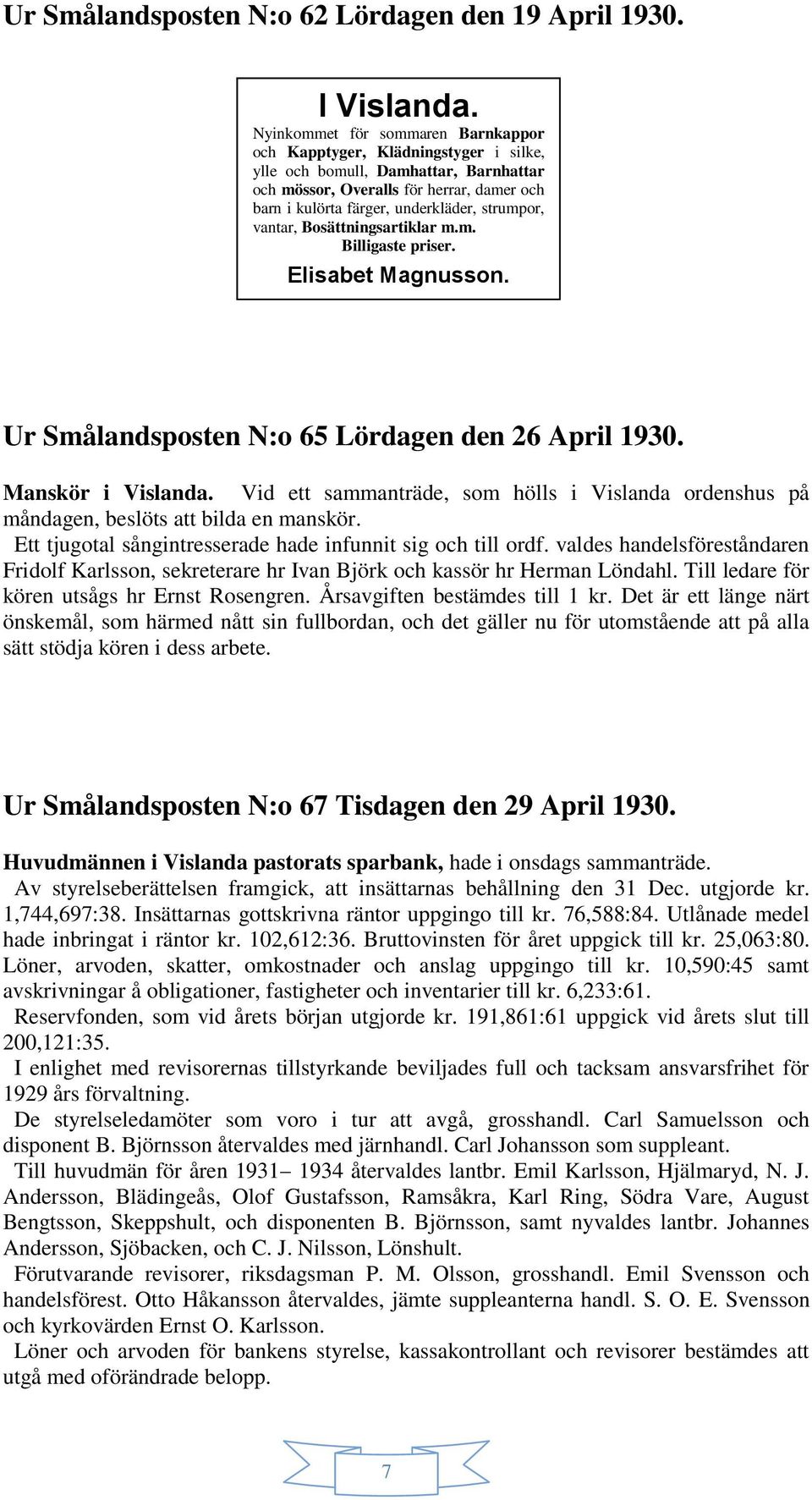 strumpor, vantar, Bosättningsartiklar m.m. Billigaste priser. Elisabet Magnusson. Ur Smålandsposten N:o 65 Lördagen den 26 April 1930. Manskör i Vislanda.