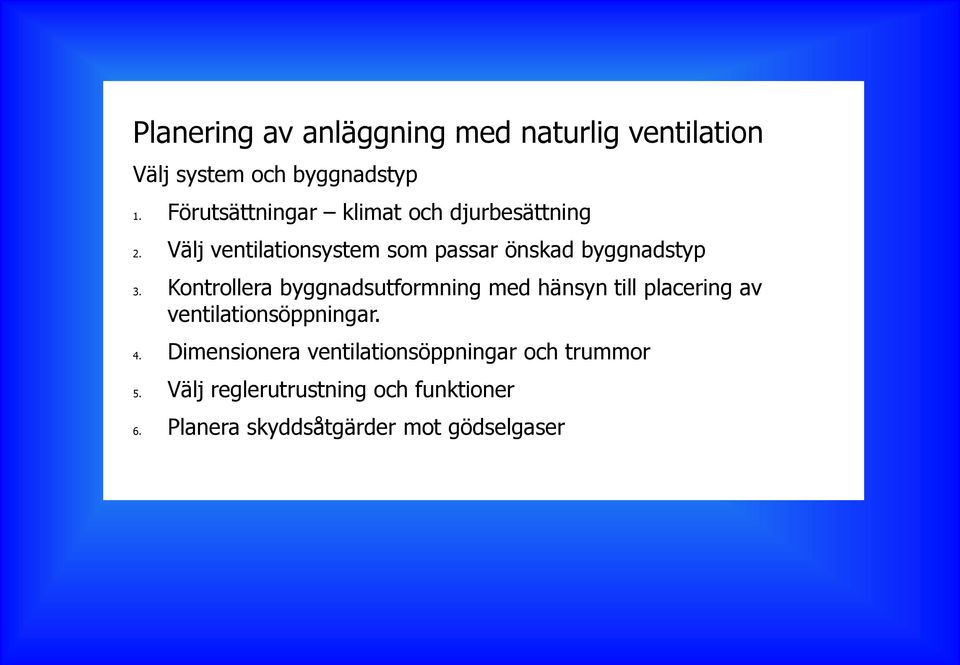 Välj ventilationsystem som passar önskad byggnadstyp 3.