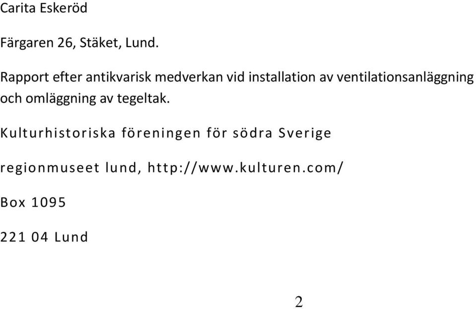 ventilationsanläggning och omläggning av tegeltak.