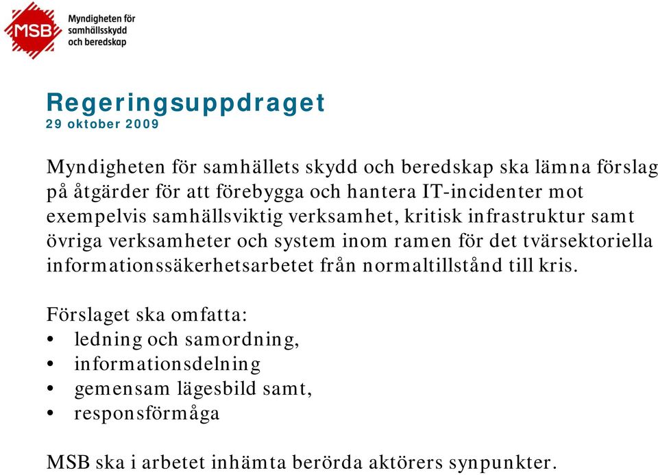 system inom ramen för det tvärsektoriella informationssäkerhetsarbetet från normaltillstånd till kris.