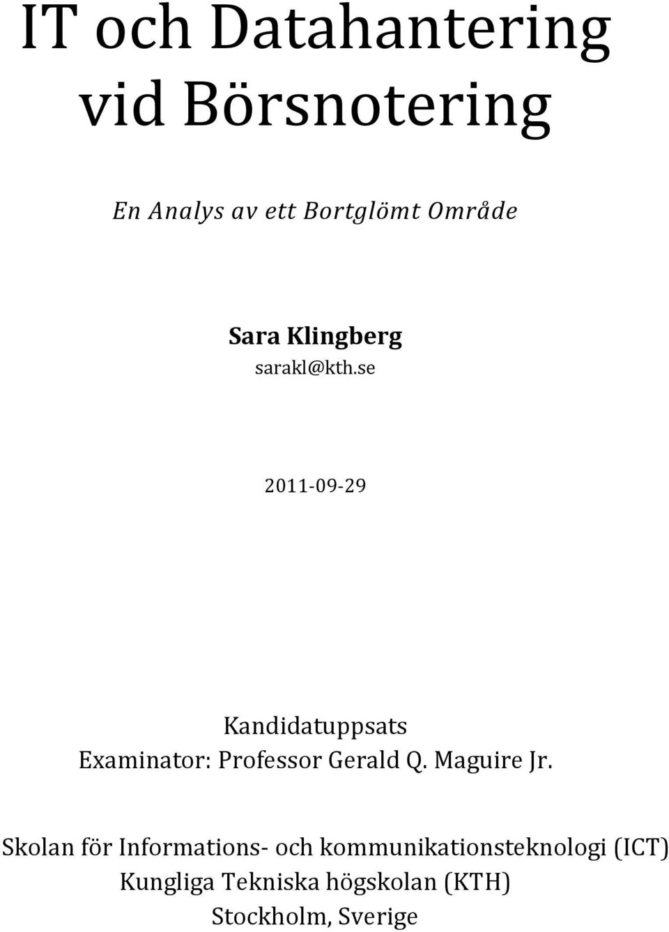 se 2011-09-29 Kandidatuppsats Examinator: Professor Gerald Q.