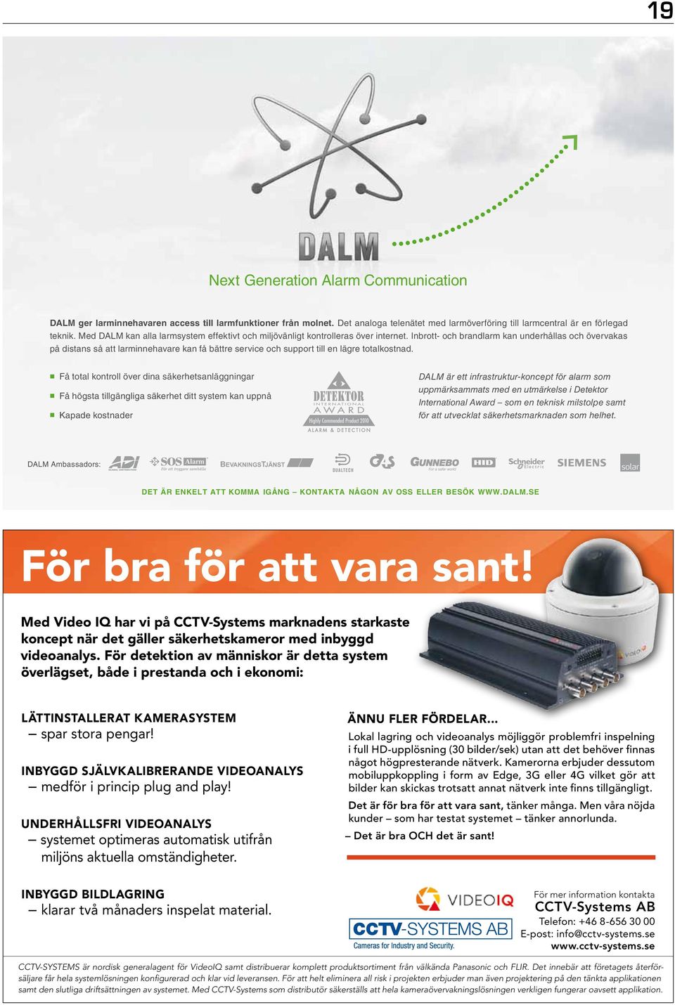 Inbrott- och brandlarm kan underhållas och övervakas på distans så att larminnehavare kan få bättre service och support till en lägre totalkostnad.